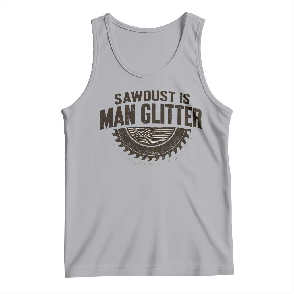 Funny Woodworker Carpenter Tank Top Sawdust Is Man Glitter Graphic TS10 Athletic Heather Print Your Wear