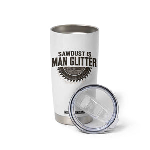 Funny Woodworker Carpenter Tumbler Cup Sawdust Is Man Glitter Graphic TS10 Print Your Wear