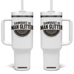 Funny Woodworker Carpenter Tumbler With Handle Sawdust Is Man Glitter Graphic TS10 One Size: 40 oz White Print Your Wear