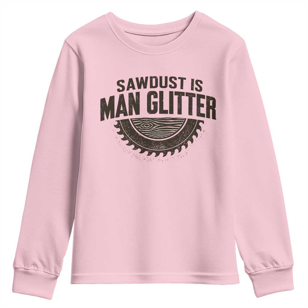 Funny Woodworker Carpenter Youth Sweatshirt Sawdust Is Man Glitter Graphic TS10 Light Pink Print Your Wear