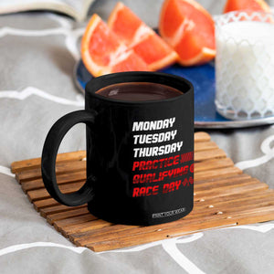 Monday Tuesday Thursday Practice Qualifying Race Day Coffee Mug TS10 Print Your Wear