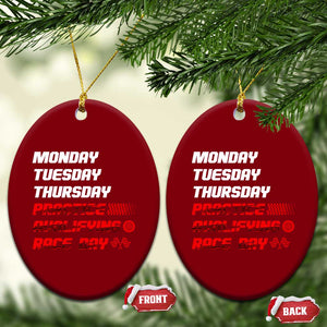 Monday Tuesday Thursday Practice Qualifying Race Day Ceramic Ornament TS10 Print Your Wear