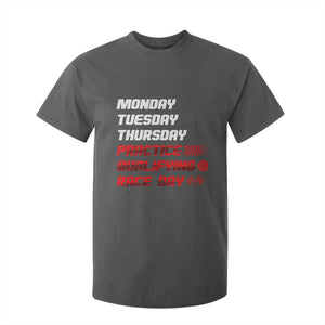 Monday Tuesday Thursday Practice Qualifying Race Day T Shirt For Kid TS10 Dark Heather Print Your Wear