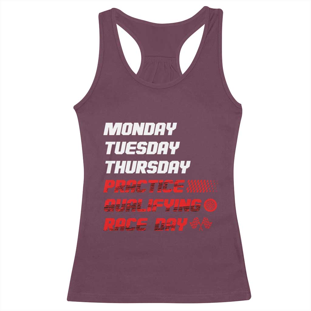 Monday Tuesday Thursday Practice Qualifying Race Day Racerback Tank Top TS10 Maroon Print Your Wear