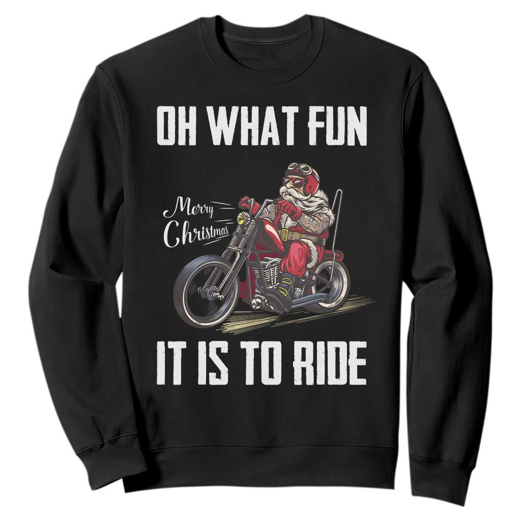 Funny Christmas Motorcycle Santa Sweatshirt Oh What Fun It Is To Ride Motorbike Rider Xmas Gift TS10 Black Print Your Wear