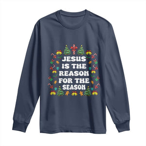 Christian Christmas Long Sleeve Shirt Ugly Christmas Sweaters Jesus Is The Reason For The Season TS10 Navy Print Your Wear