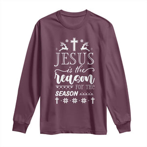 Christian Christmas Long Sleeve Shirt Jesus Is The Reason For The Season Xmas Faith TS10 Maroon Print Your Wear