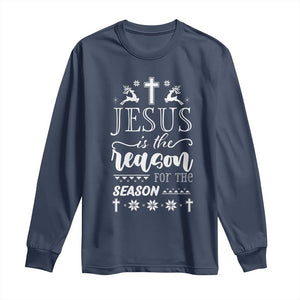 Christian Christmas Long Sleeve Shirt Jesus Is The Reason For The Season Xmas Faith TS10 Navy Print Your Wear