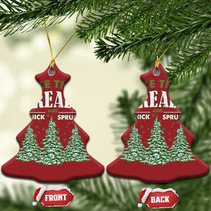 Funny Christmas Ornament I Like Them Real Thick And Sprucey TS10 Christmas Tree Red Print Your Wear