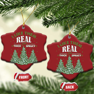 Funny Christmas Ornament I Like Them Real Thick And Sprucey TS10 Snow Flake Red Print Your Wear