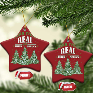 Funny Christmas Ornament I Like Them Real Thick And Sprucey TS10 Star Red Print Your Wear