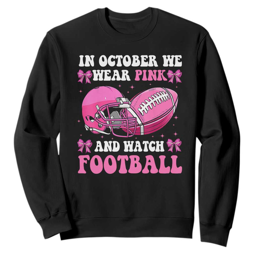 Football Breast Cancer Awareness Sweatshirt Coquette Football In October We Wear Pink Ghost Halloween Pink Ribbon TS10 Black Print Your Wear