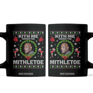 Funny Christmas Coffee Mug Kith Me Under The Mithletoe Tyson Ugly Xmas TS10 Black Print Your Wear