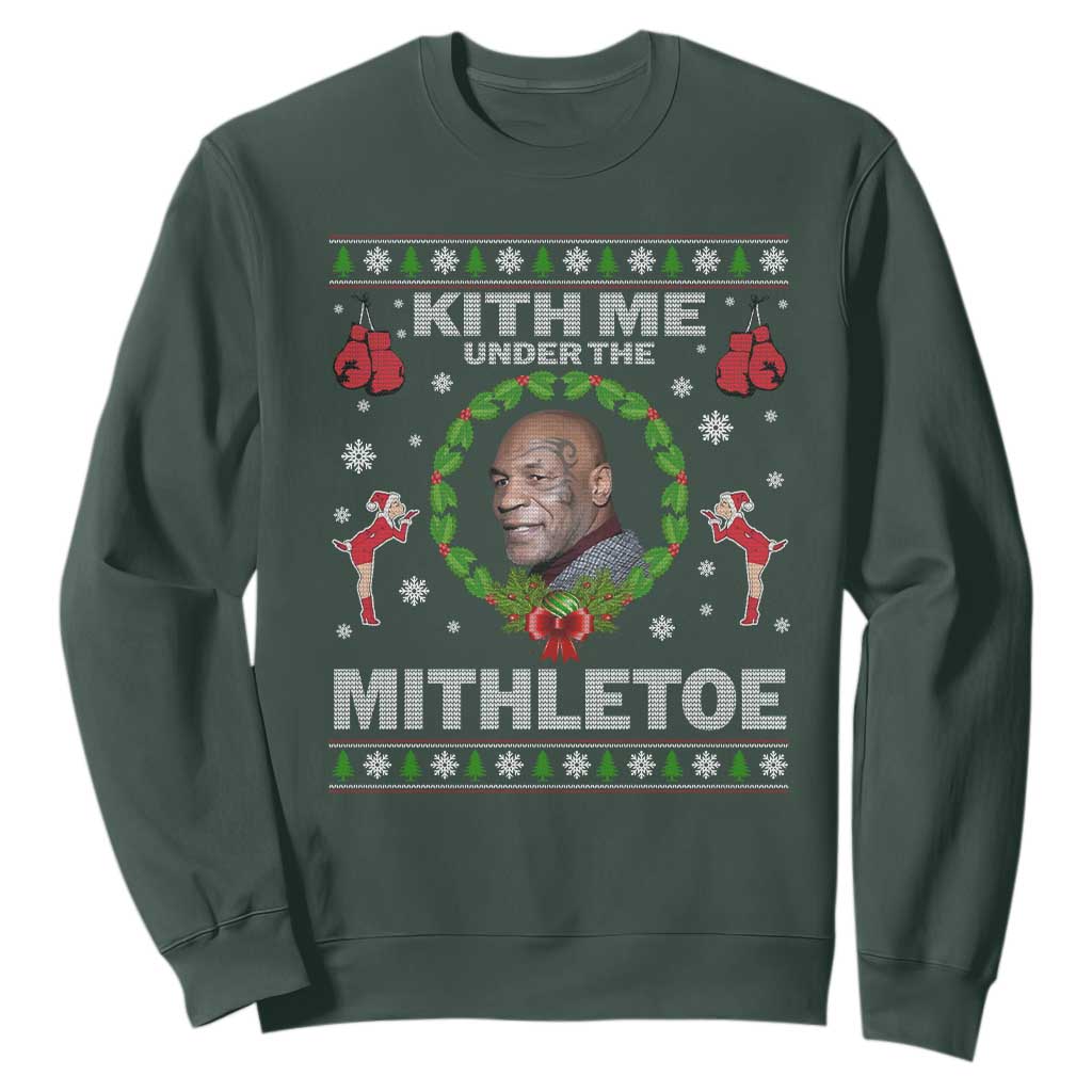 Funny Christmas Sweatshirt Kith Me Under The Mithletoe Tyson Ugly Xmas TS10 Dark Forest Green Print Your Wear