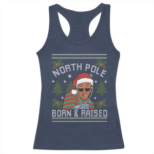 Funny Ugly Christmas Racerback Tank Top Fresh North Pole Born Raised Prince TS10 Navy Print Your Wear