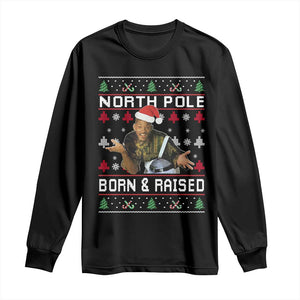 Funny Ugly Christmas Long Sleeve Shirt Fresh North Pole Born and Raised Prince TS10 Black Print Your Wear