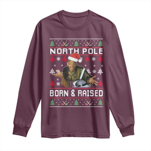 Funny Ugly Christmas Long Sleeve Shirt Fresh North Pole Born and Raised Prince TS10 Maroon Print Your Wear