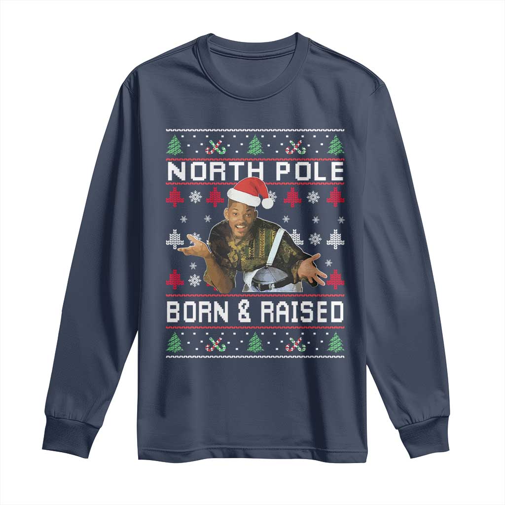 Funny Ugly Christmas Long Sleeve Shirt Fresh North Pole Born and Raised Prince TS10 Navy Print Your Wear