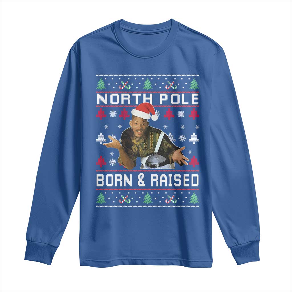 Funny Ugly Christmas Long Sleeve Shirt Fresh North Pole Born and Raised Prince TS10 Royal Blue Print Your Wear