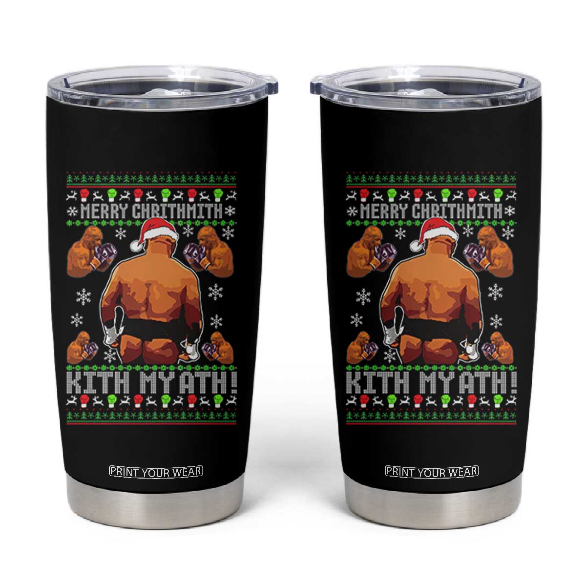 Merry Chrithmith Kith My Ath Funny Ugly Christmas Tumbler Cup TS10 Black Print Your Wear