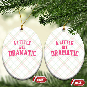 A Little Bit Dramatic Ceramic Ornament Funny Regina Costume TS10 Print Your Wear