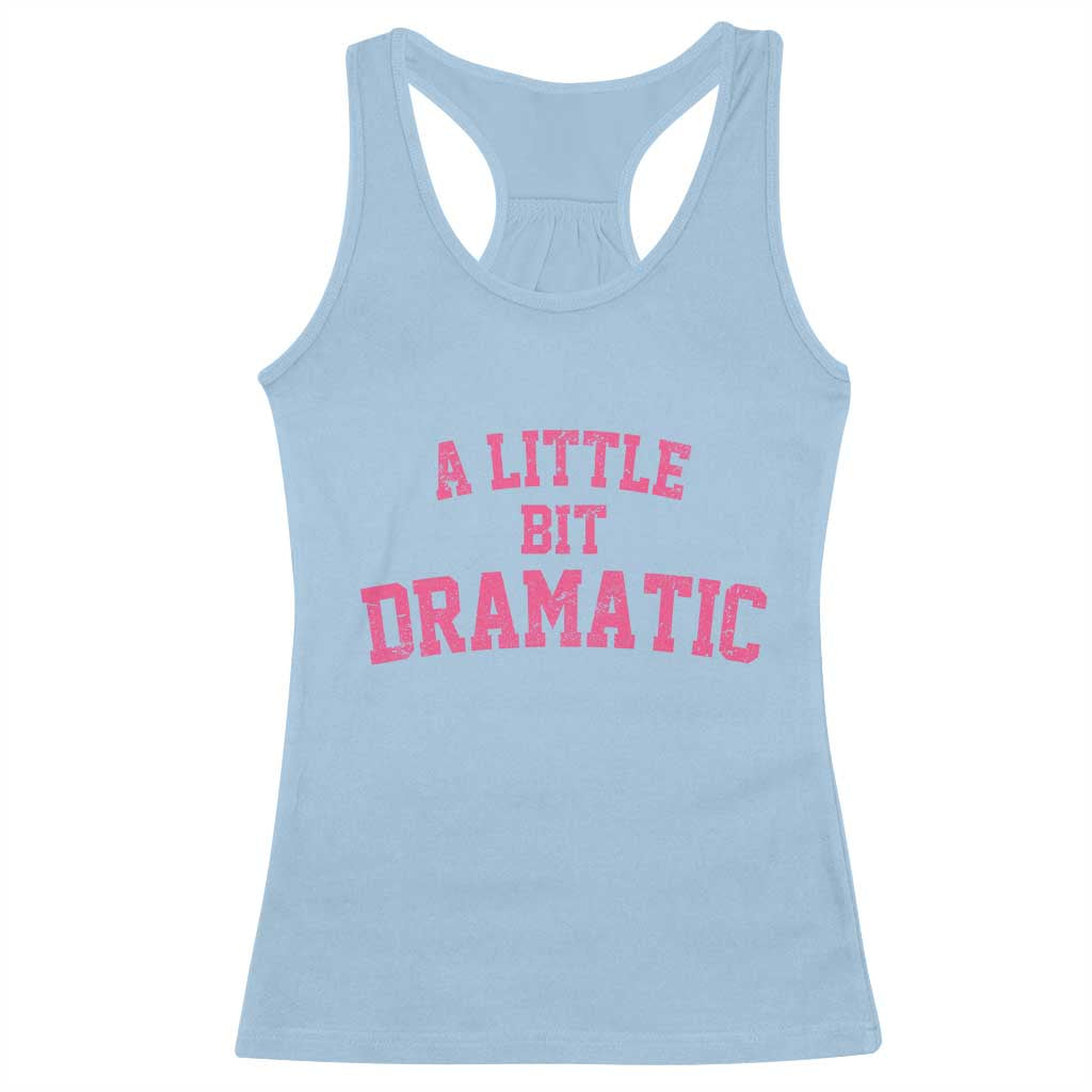 A Little Bit Dramatic Racerback Tank Top Funny Regina Costume TS10 Light Blue Print Your Wear
