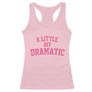 A Little Bit Dramatic Racerback Tank Top Funny Regina Costume TS10 Light Pink Print Your Wear