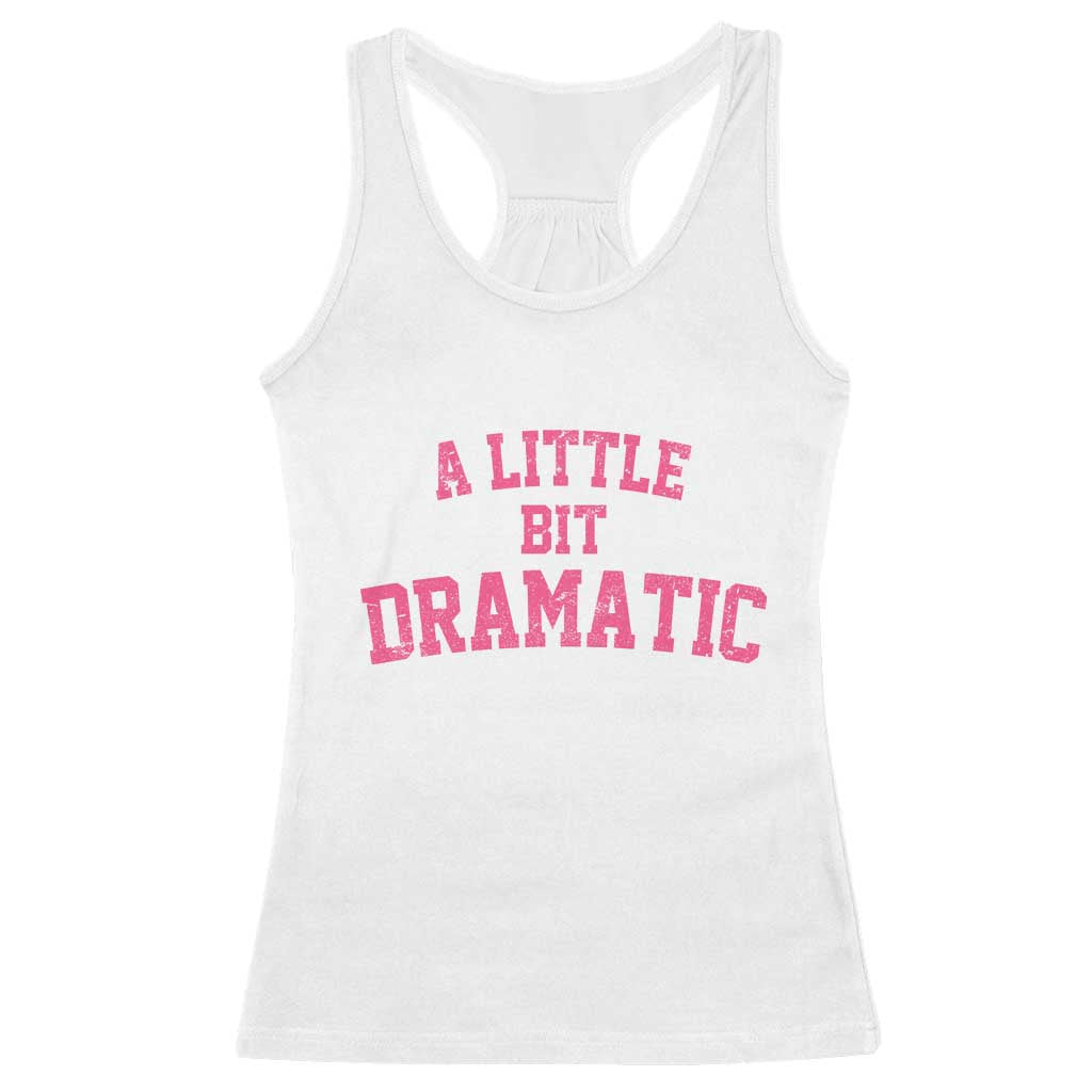 A Little Bit Dramatic Racerback Tank Top Funny Regina Costume TS10 White Print Your Wear
