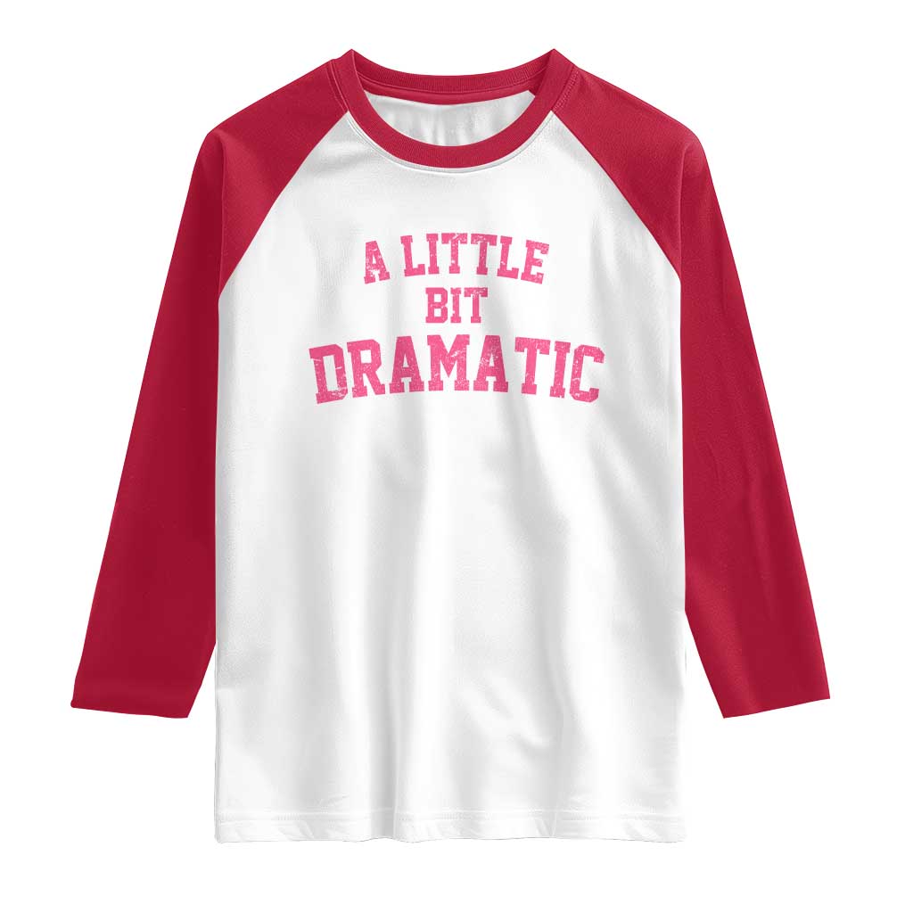 A Little Bit Dramatic Raglan Shirt Funny Regina Costume TS10 White Red Print Your Wear