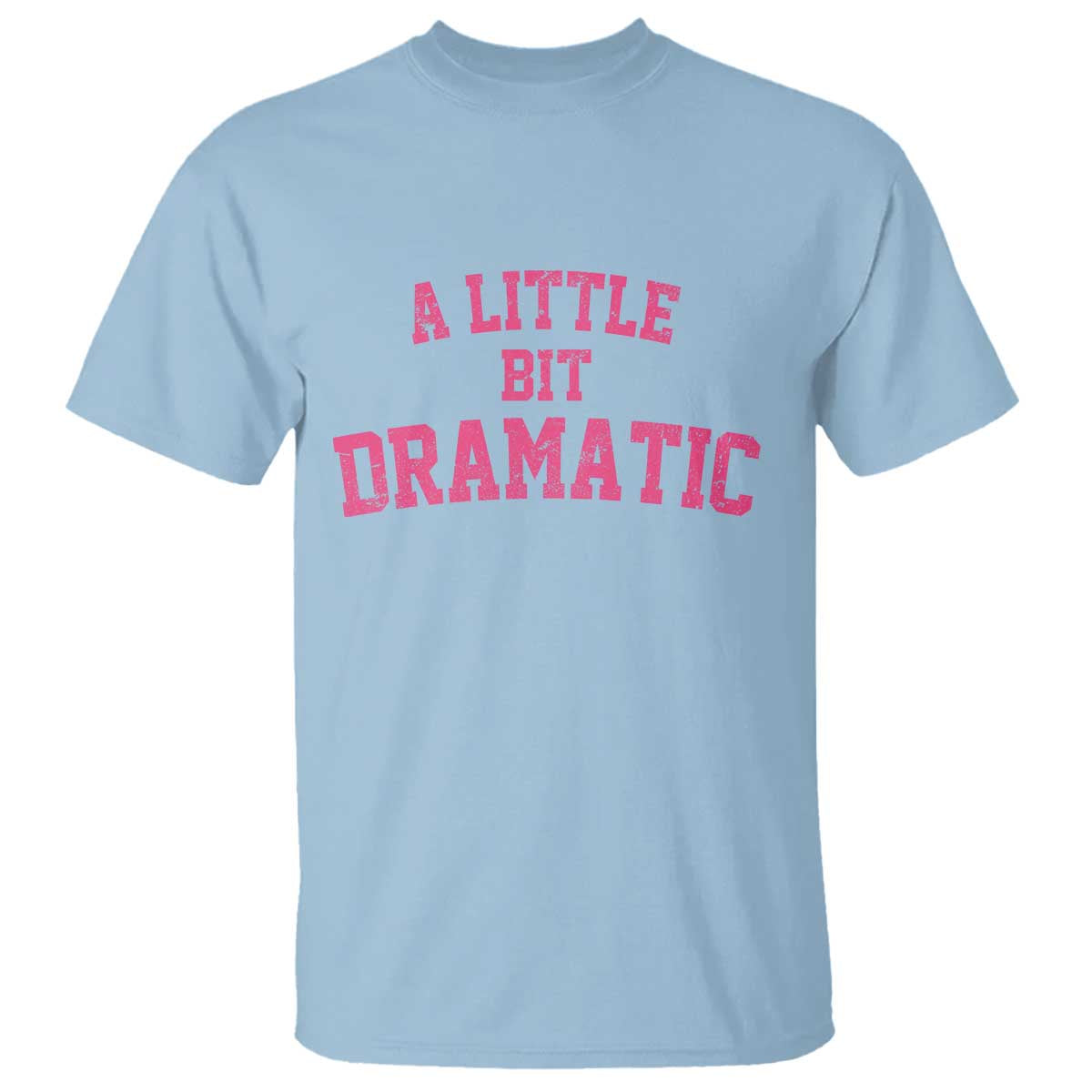 A Little Bit Dramatic T Shirt Funny Regina Costume TS10 Light Blue Print Your Wear