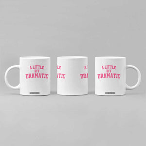 A Little Bit Dramatic Coffee Mug Funny Regina Costume TS10 Print Your Wear