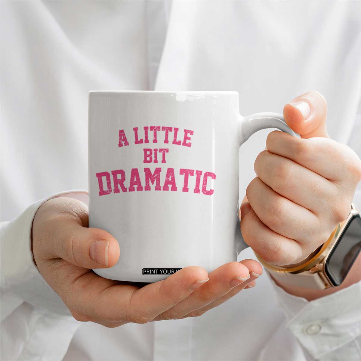 A Little Bit Dramatic Coffee Mug Funny Regina Costume TS10 Print Your Wear