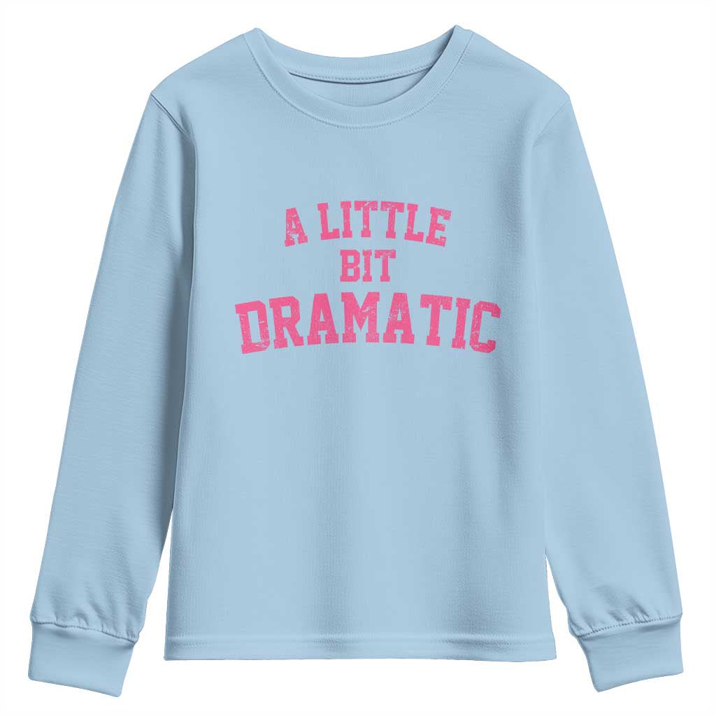 A Little Bit Dramatic Youth Sweatshirt Funny Regina Costume TS10 Light Blue Print Your Wear