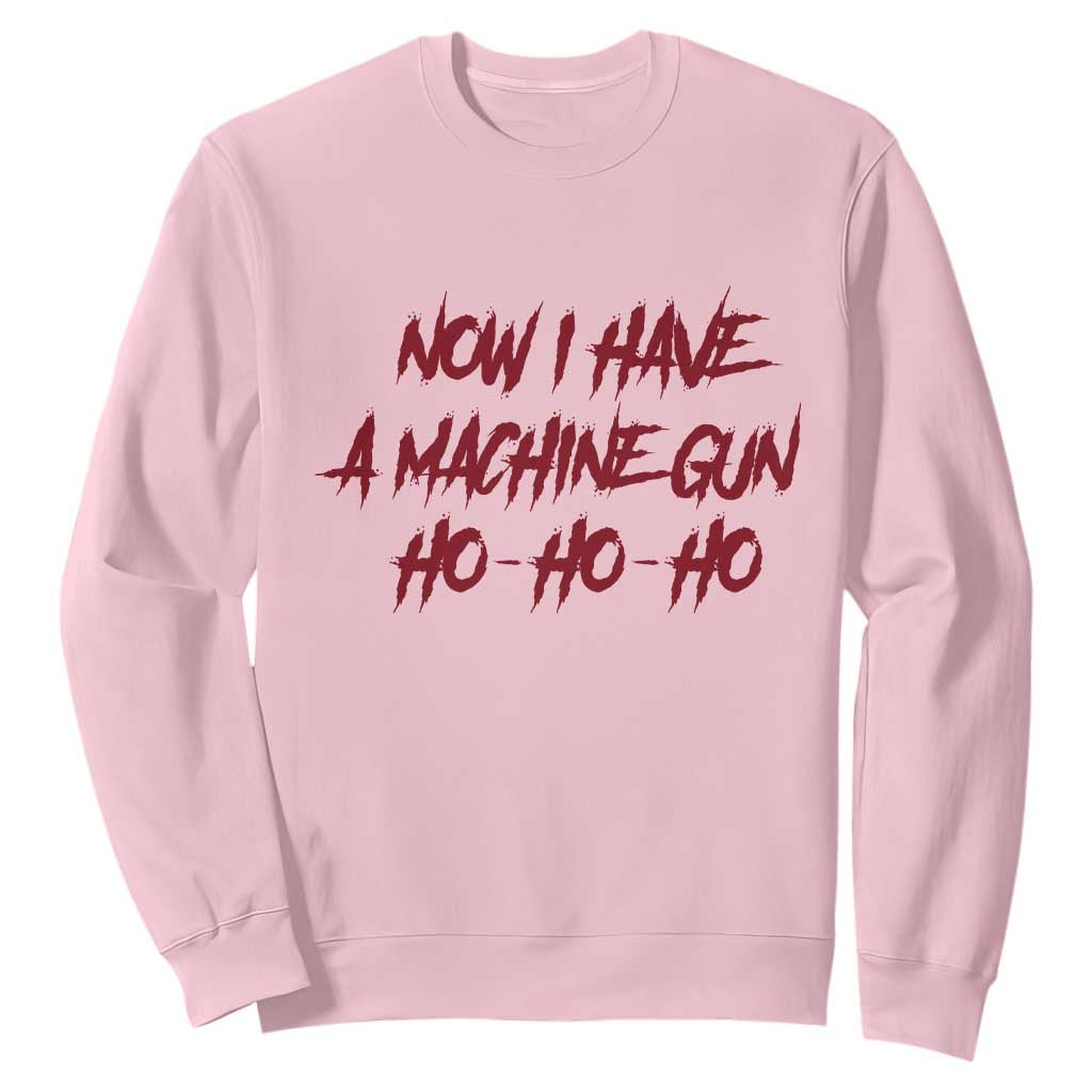 Now I Have A Machine Gun Sweatshirt Funny Retro 90s Movie Jumper TS10 Light Pink Print Your Wear