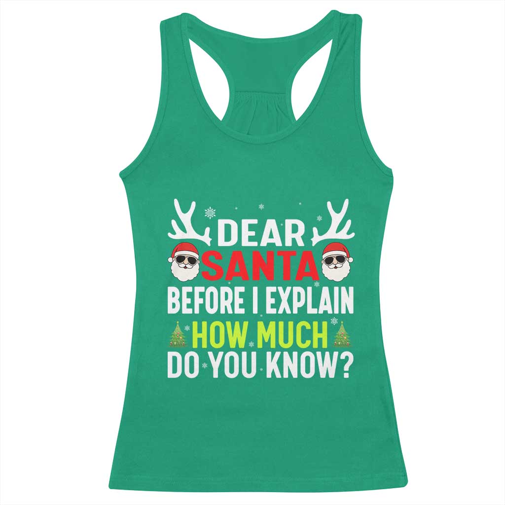 Funny Christmas Racerback Tank Top Dear Santa I Can Explain How Much Do You Know TS10 Irish Green Print Your Wear