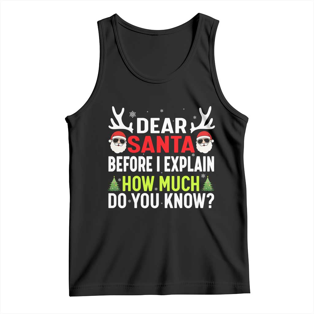 Funny Christmas Tank Top Dear Santa I Can Explain How Much Do You Know TS10 Black Print Your Wear