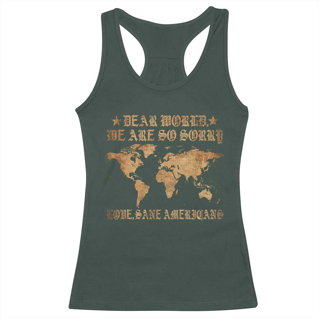 Dear World We Are So Sorry Love Sane Americans Racerback Tank Top Retro USA Map TS10 Dark Forest Green Print Your Wear