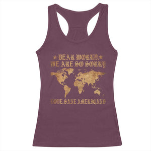 Dear World We Are So Sorry Love Sane Americans Racerback Tank Top Retro USA Map TS10 Maroon Print Your Wear