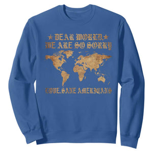Dear World We Are So Sorry Love Sane Americans Sweatshirt Retro USA Map TS10 Royal Blue Print Your Wear
