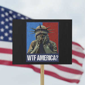 WTF America Protest Sign Humor Statue of Liberty TS10 Horizontal 18" × 24" Black Print Your Wear