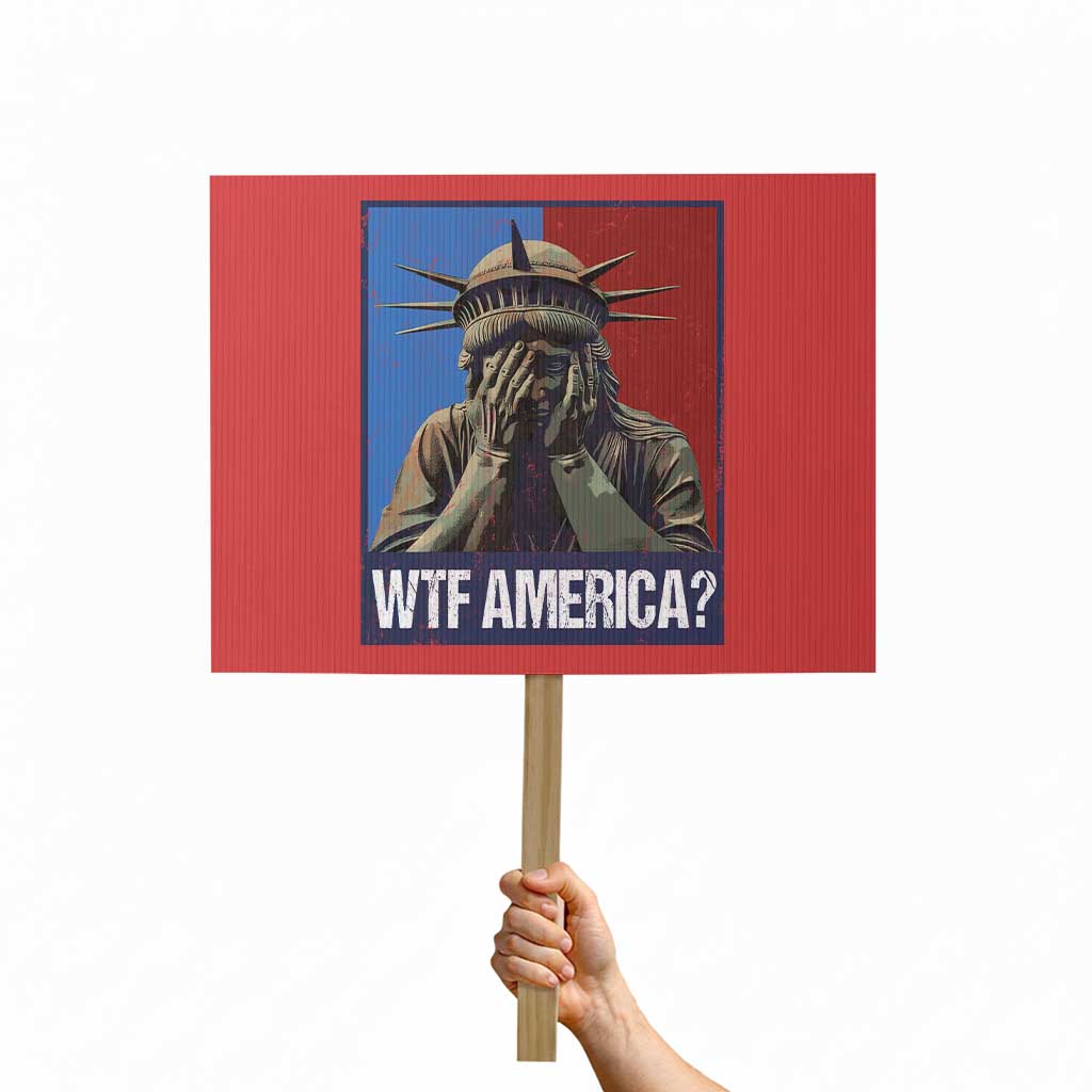 WTF America Protest Sign Humor Statue of Liberty TS10 Horizontal 18