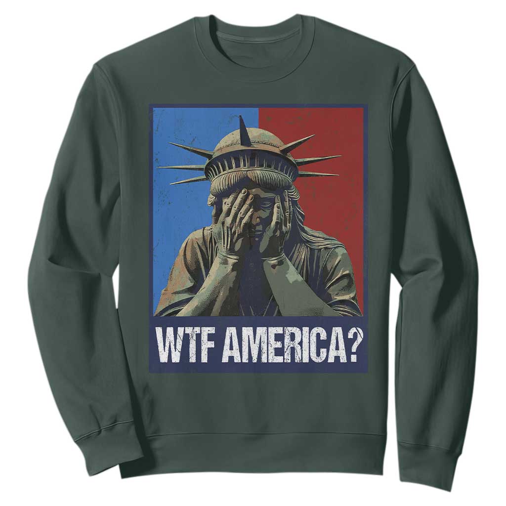 WTF America Sweatshirt Humor Statue of Liberty TS10 Dark Forest Green Print Your Wear