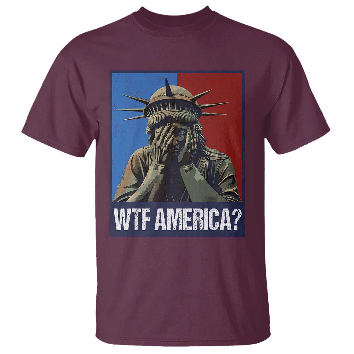 WTF America T Shirt Humor Statue of Liberty TS10 Maroon Print Your Wear