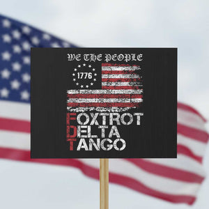Foxtrots Delta Tangos Protest Sign US Flag We The People TS10 Horizontal 18" × 24" Black Print Your Wear