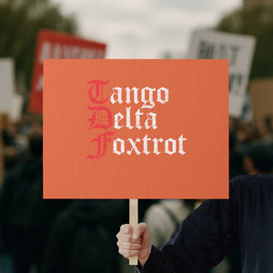 Funny Foxtrots Delta Tangos Protest Sign TS10 Horizontal 18" × 24" Orange Print Your Wear
