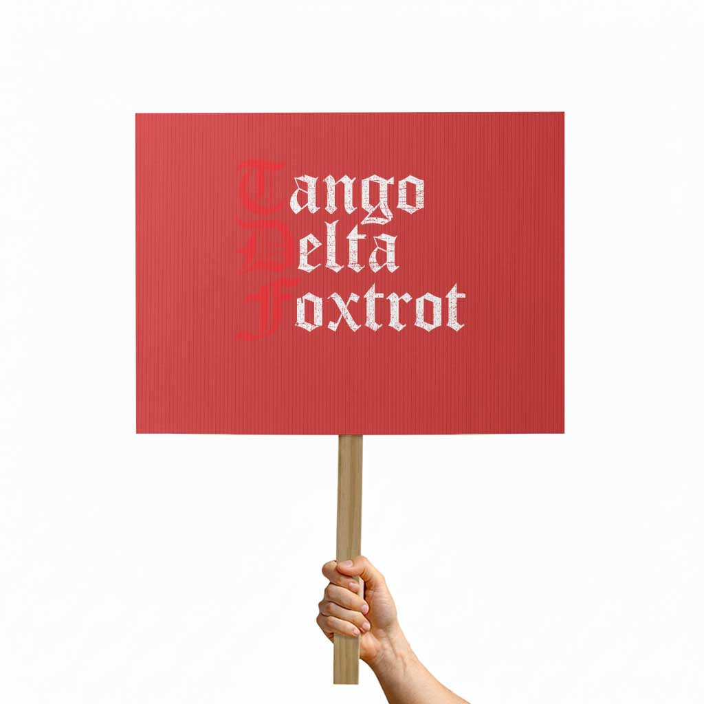 Funny Foxtrots Delta Tangos Protest Sign TS10 Horizontal 18