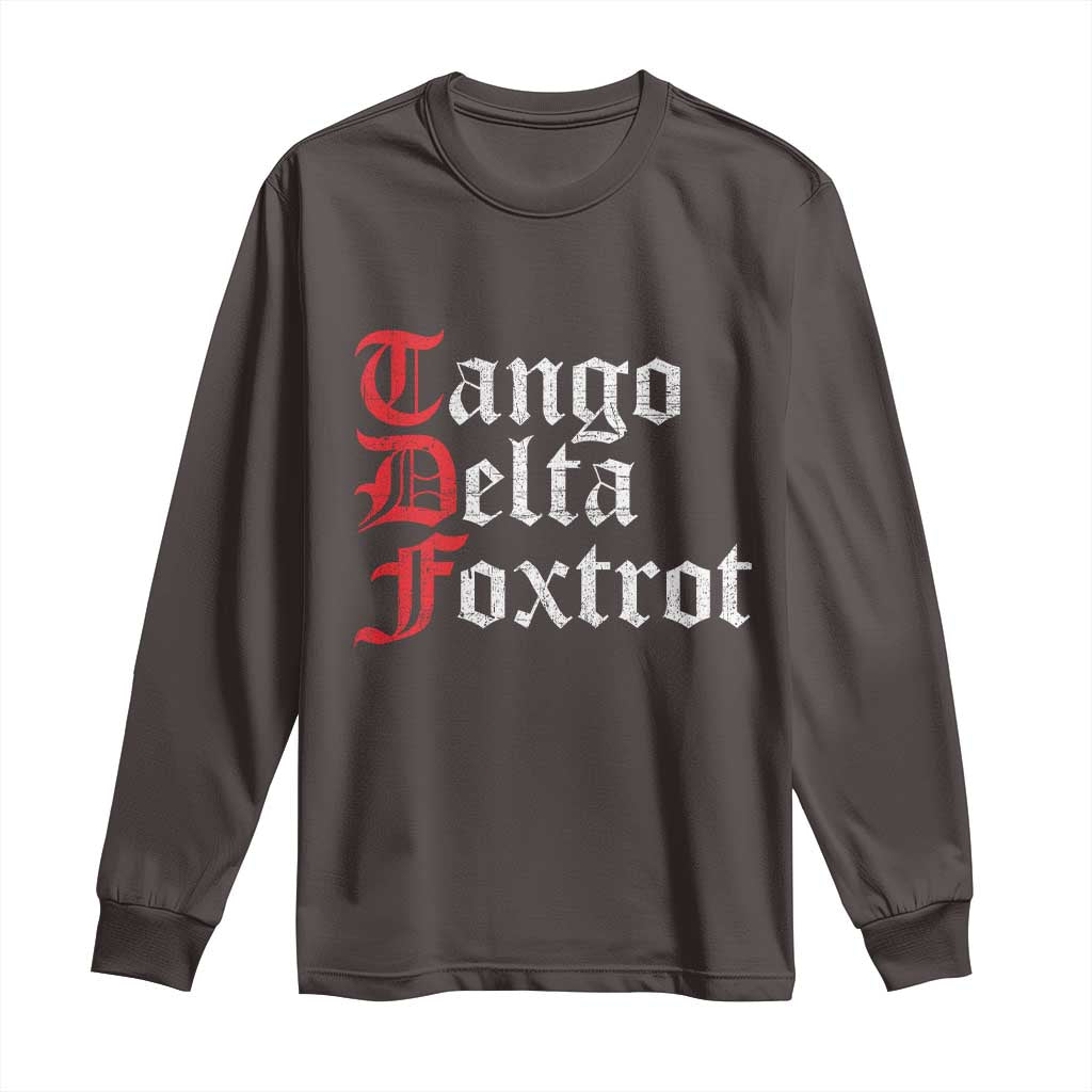 Funny Foxtrots Delta Tangos Long Sleeve Shirt TS10 Dark Chocolate Print Your Wear