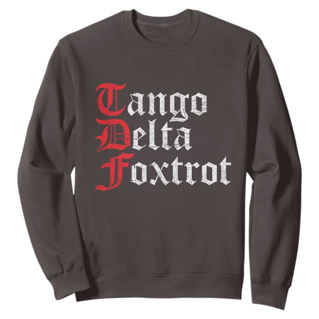 Funny Foxtrots Delta Tangos Sweatshirt TS10 Dark Chocolate Print Your Wear