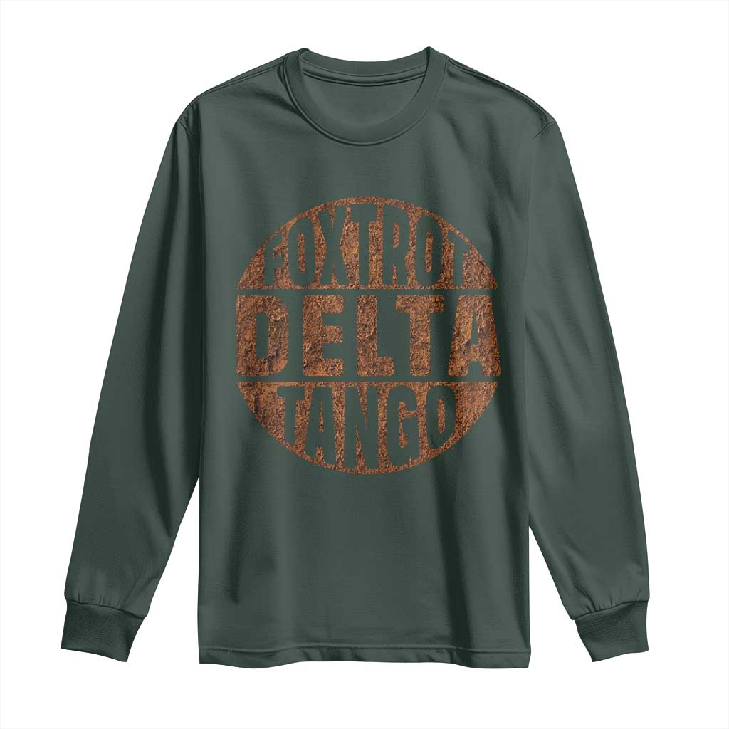 Foxtrots Delta Tangos Long Sleeve Shirt Sarcastic Funny Sayings TS10 Dark Forest Green Print Your Wear