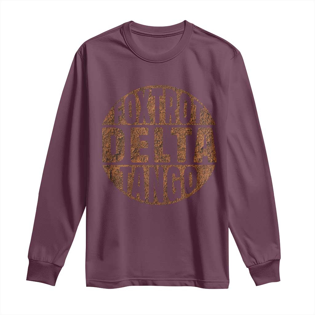Foxtrots Delta Tangos Long Sleeve Shirt Sarcastic Funny Sayings TS10 Maroon Print Your Wear